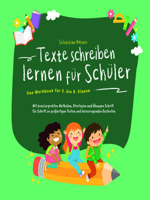 cover image of Texte schreiben lernen für Schüler--Das Workbook für 5. bis 8. Klasse
